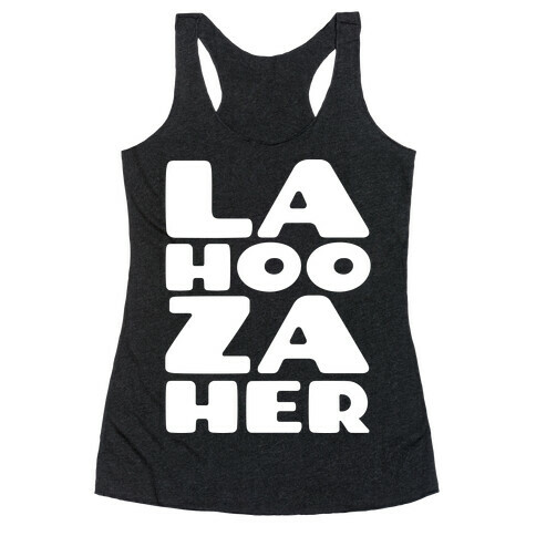 LA-HOO-ZA-HER Racerback Tank Top