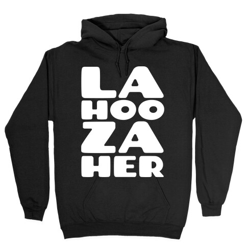 LA-HOO-ZA-HER Hooded Sweatshirt