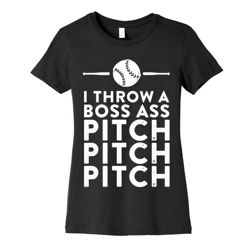 I Throw a Boss Ass Pitch Womens T-Shirt