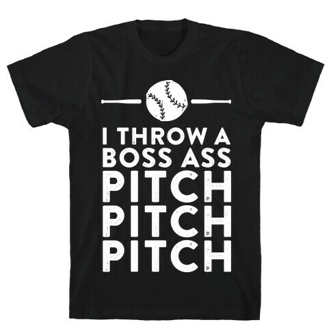 I Throw a Boss Ass Pitch T-Shirt