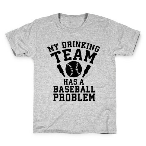 My Drinking Team Has a Baseball Problem Kids T-Shirt