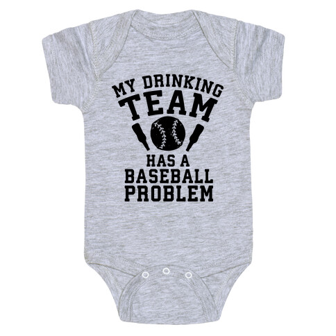 My Drinking Team Has a Baseball Problem Baby One-Piece