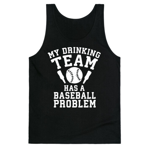 My Drinking Team Has a Baseball Problem Tank Top