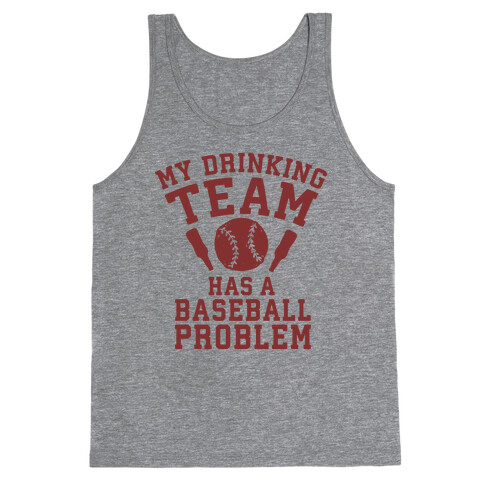 My Drinking Team Has a Baseball Problem Tank Top