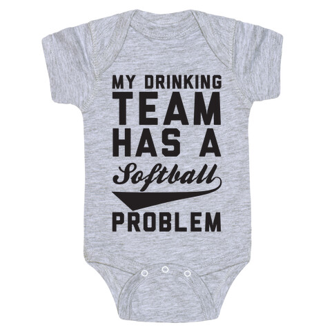 My Drinking Team Has A Softball Problem Baby One-Piece