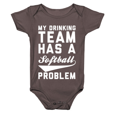 My Drinking Team Has A Softball Problem Baby One-Piece