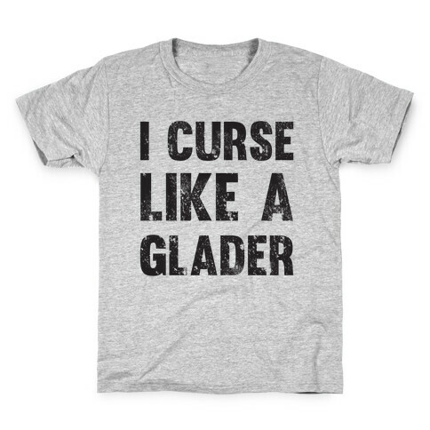 I Curse Like A Glader Kids T-Shirt