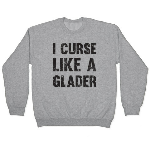 I Curse Like A Glader Pullover