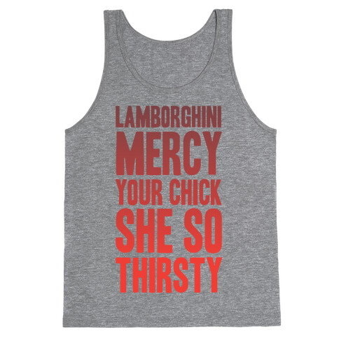 Lamborghini Mercy Your Chick She So Thirsty Tank Top