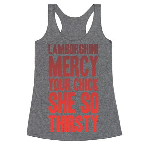 Lamborghini Mercy Your Chick She So Thirsty Racerback Tank Top