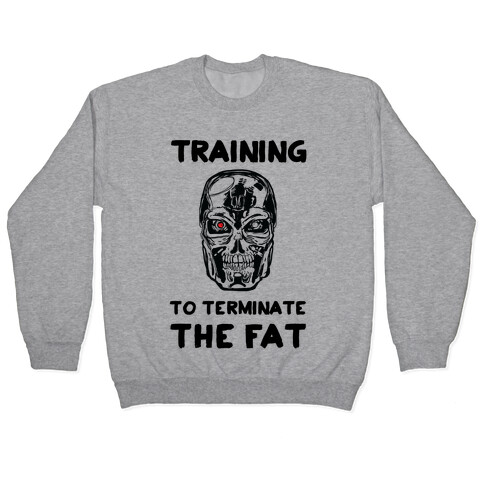 Training To Terminate The Fat Pullover