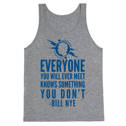 Everyone You Will Ever Meet Knows Something You Don't Tank Top