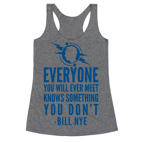 Everyone You Will Ever Meet Knows Something You Don't Racerback Tank Top