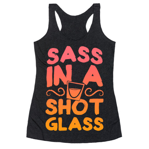 Sass in a Shot Glass Racerback Tank Top