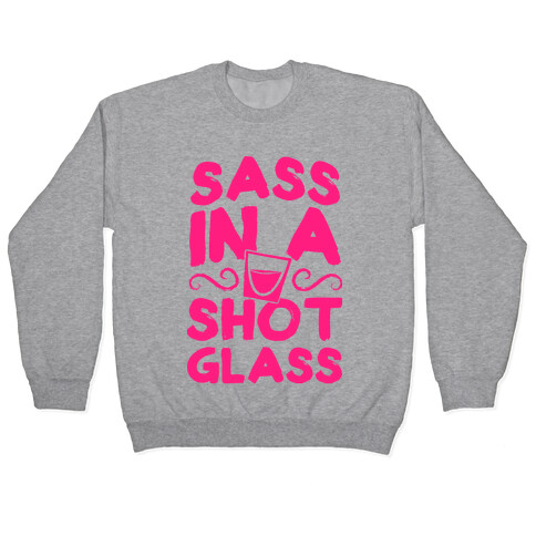 Sass in a Shot Glass Pullover