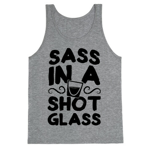 Sass in a Shot Glass Tank Top