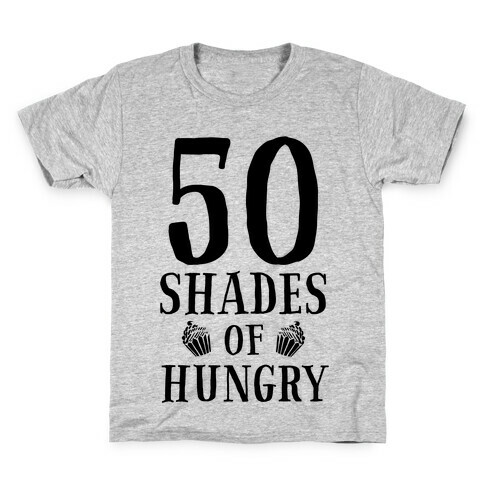 50 Shades of Hungry Kids T-Shirt
