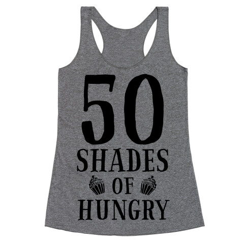 50 Shades of Hungry Racerback Tank Top