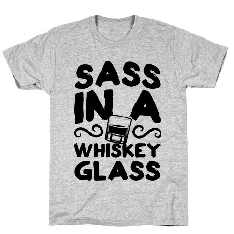 Sass in a Whiskey Glass T-Shirt