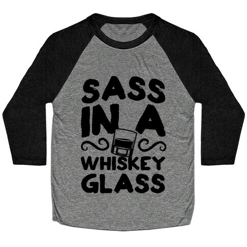 Sass in a Whiskey Glass Baseball Tee