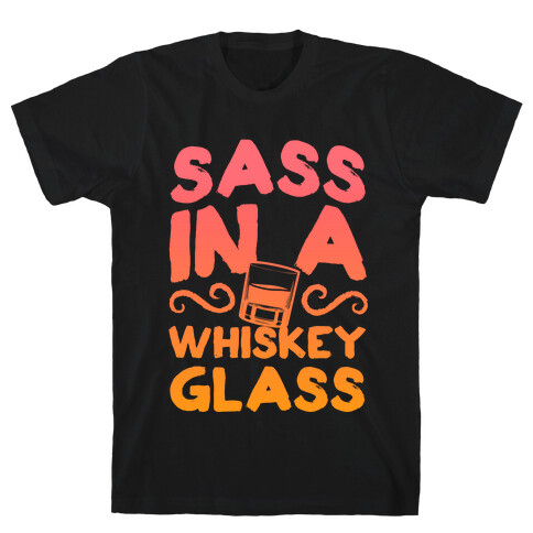 Sass in a Whiskey Glass T-Shirt