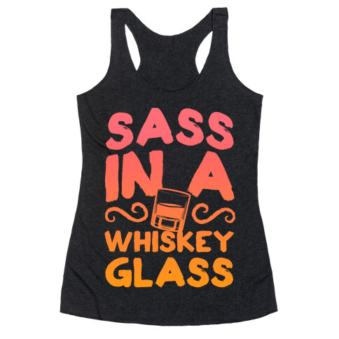 Sass in a Whiskey Glass Racerback Tank Top