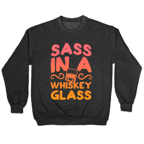 Sass in a Whiskey Glass Pullover