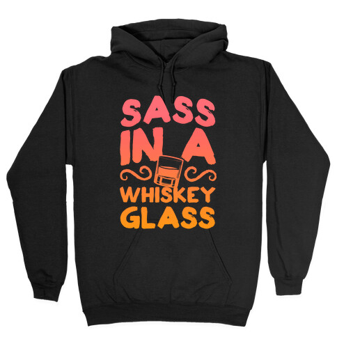 Sass in a Whiskey Glass Hooded Sweatshirt