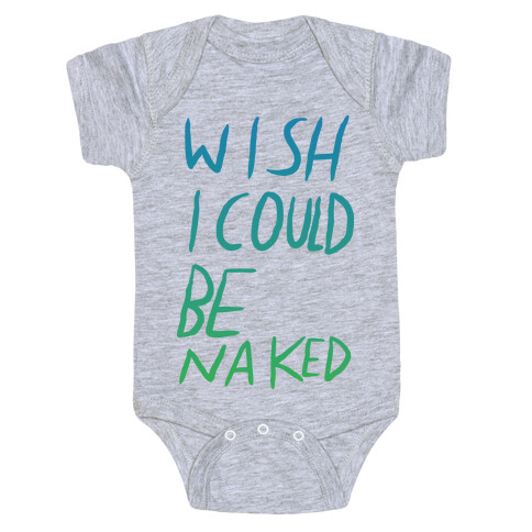 Wish I Could Be Naked (Color) Baby One-Piece