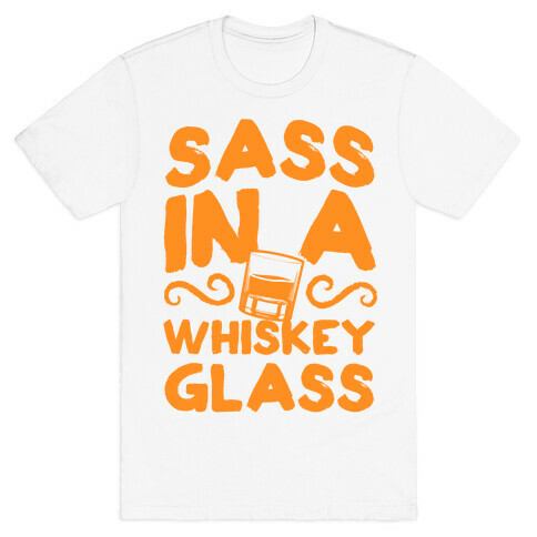 Sass in a Whiskey Glass T-Shirt