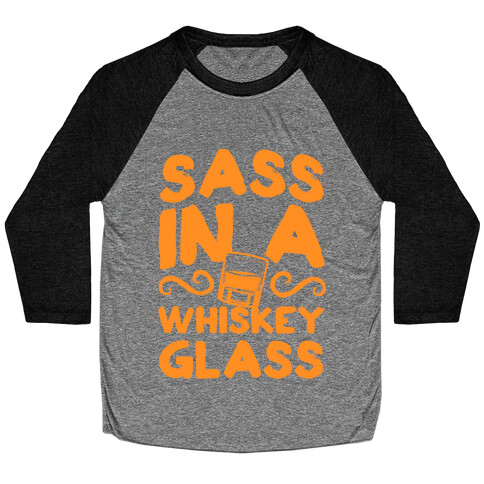 Sass in a Whiskey Glass Baseball Tee