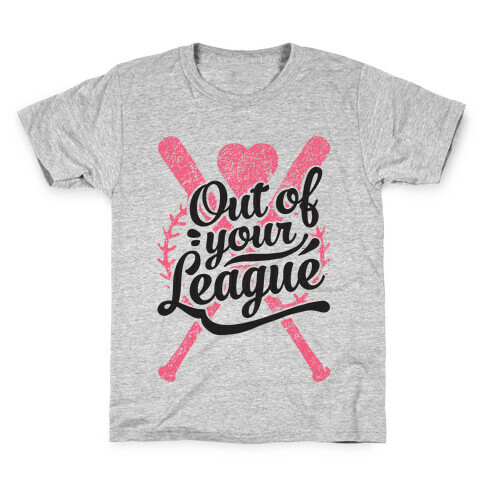 Out Of Your League Kids T-Shirt
