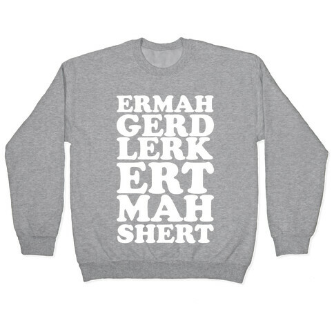 ERMAHGERD Pullover