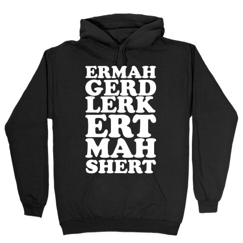 ERMAHGERD Hooded Sweatshirt