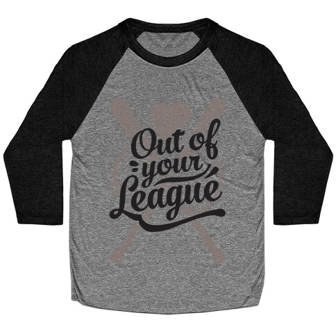 Out Of Your League Baseball Tee