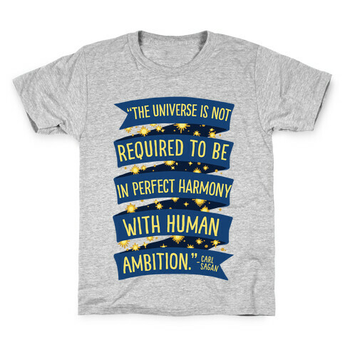 The Universe Is Not Required To Be In Harmony With Human Ambition Kids T-Shirt