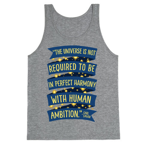 The Universe Is Not Required To Be In Harmony With Human Ambition Tank Top