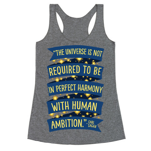 The Universe Is Not Required To Be In Harmony With Human Ambition Racerback Tank Top