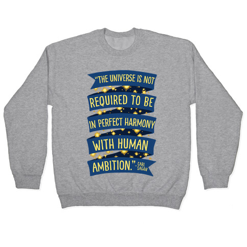 The Universe Is Not Required To Be In Harmony With Human Ambition Pullover