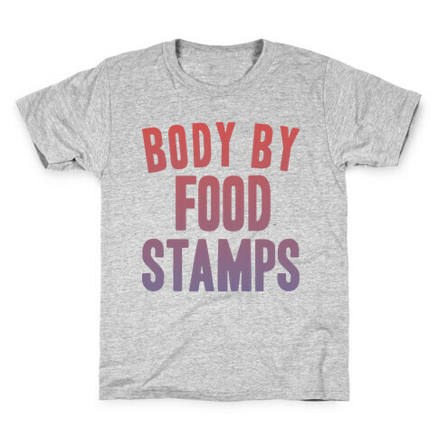 BODY BY FOOD STAMPS Kids T-Shirt