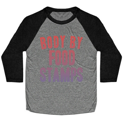 BODY BY FOOD STAMPS Baseball Tee