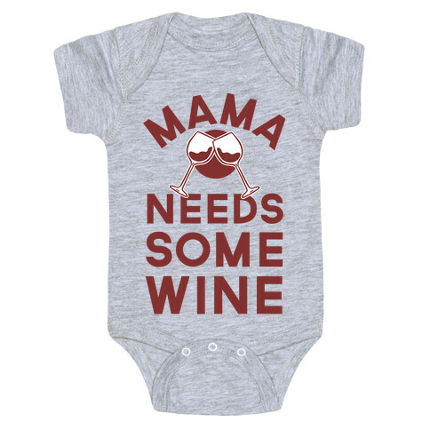 Mama Needs Some Wine Baby One-Piece