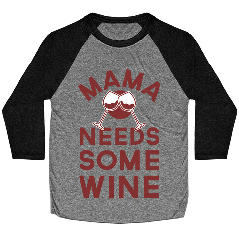 Mama Needs Some Wine Baseball Tee