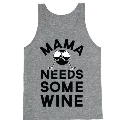 Mama Needs Some Wine Tank Top