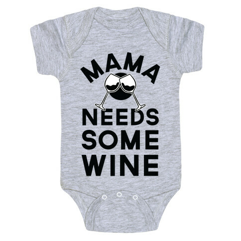 Mama Needs Some Wine Baby One-Piece