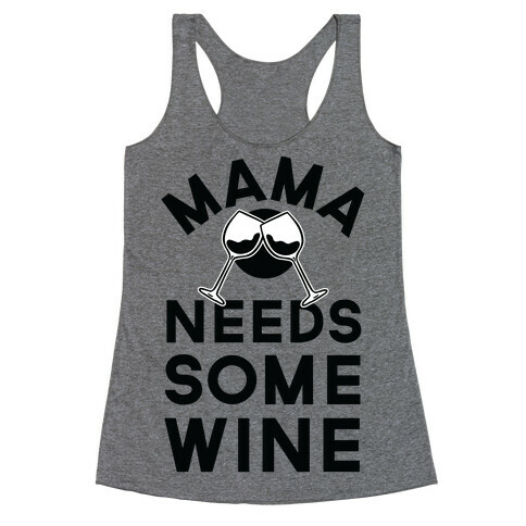 Mama Needs Some Wine Racerback Tank Top