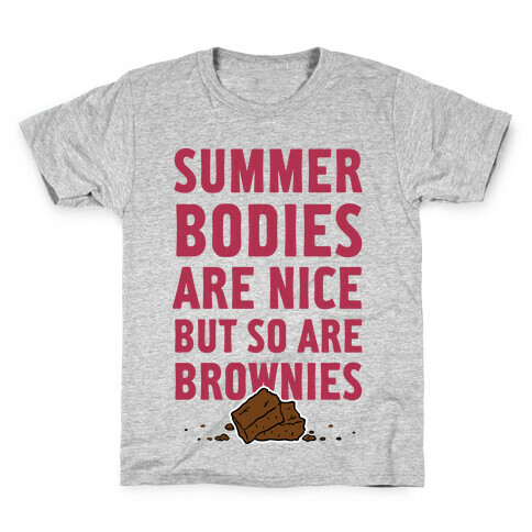 Summer Bodies Are Nice But So Are Brownies Kids T-Shirt