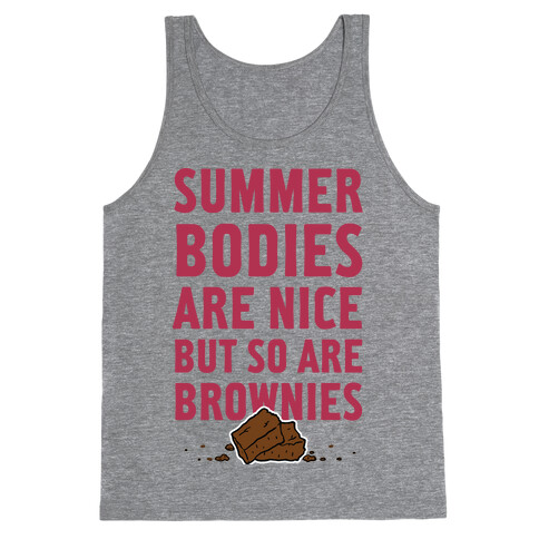 Summer Bodies Are Nice But So Are Brownies Tank Top