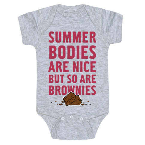 Summer Bodies Are Nice But So Are Brownies Baby One-Piece