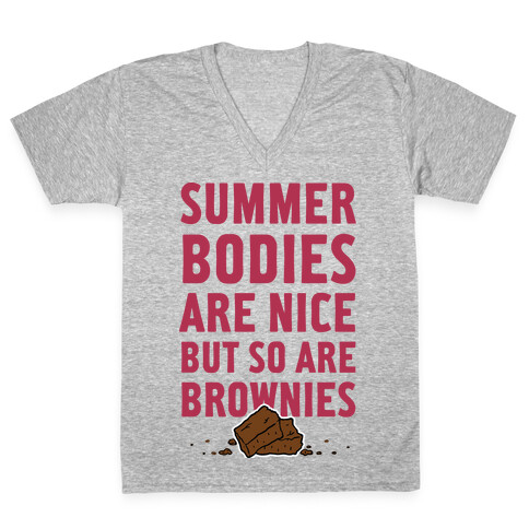 Summer Bodies Are Nice But So Are Brownies V-Neck Tee Shirt